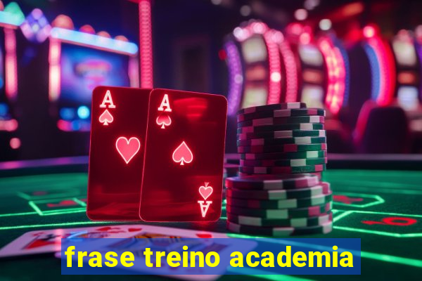 frase treino academia